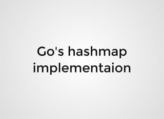 Go's hashmapGo's hashmap
implementaionimplementaion
 