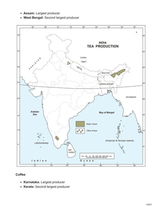 14/31
Assam: Largest producer
West Bengal: Second largest producer
Coffee
Karnataka: Largest producer
Kerala: Second largest producer
 