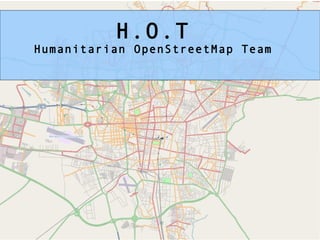 H.O.T Humanitarian OpenStreetMap Team 