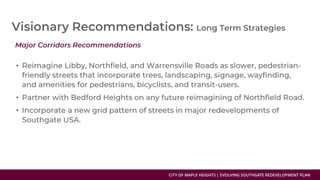 CITY OF MAPLE HEIGHTS | EVOLVING SOUTHGATE REDEVELOPMENT PLAN
•
•
•
 