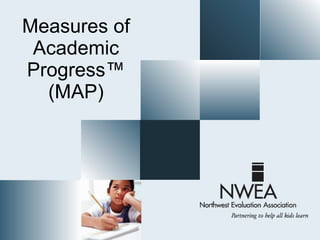 Measures of Academic Progress ™ (MAP) 