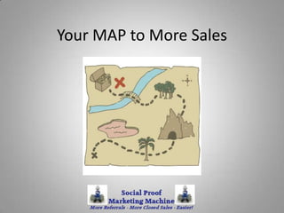 Your MAP to More Sales

 