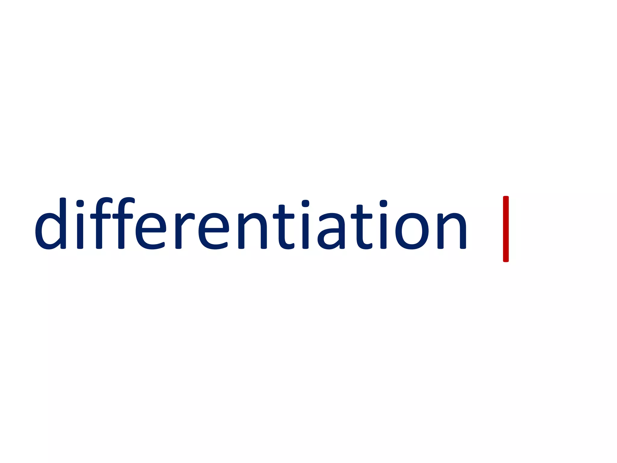 differentiation |
 