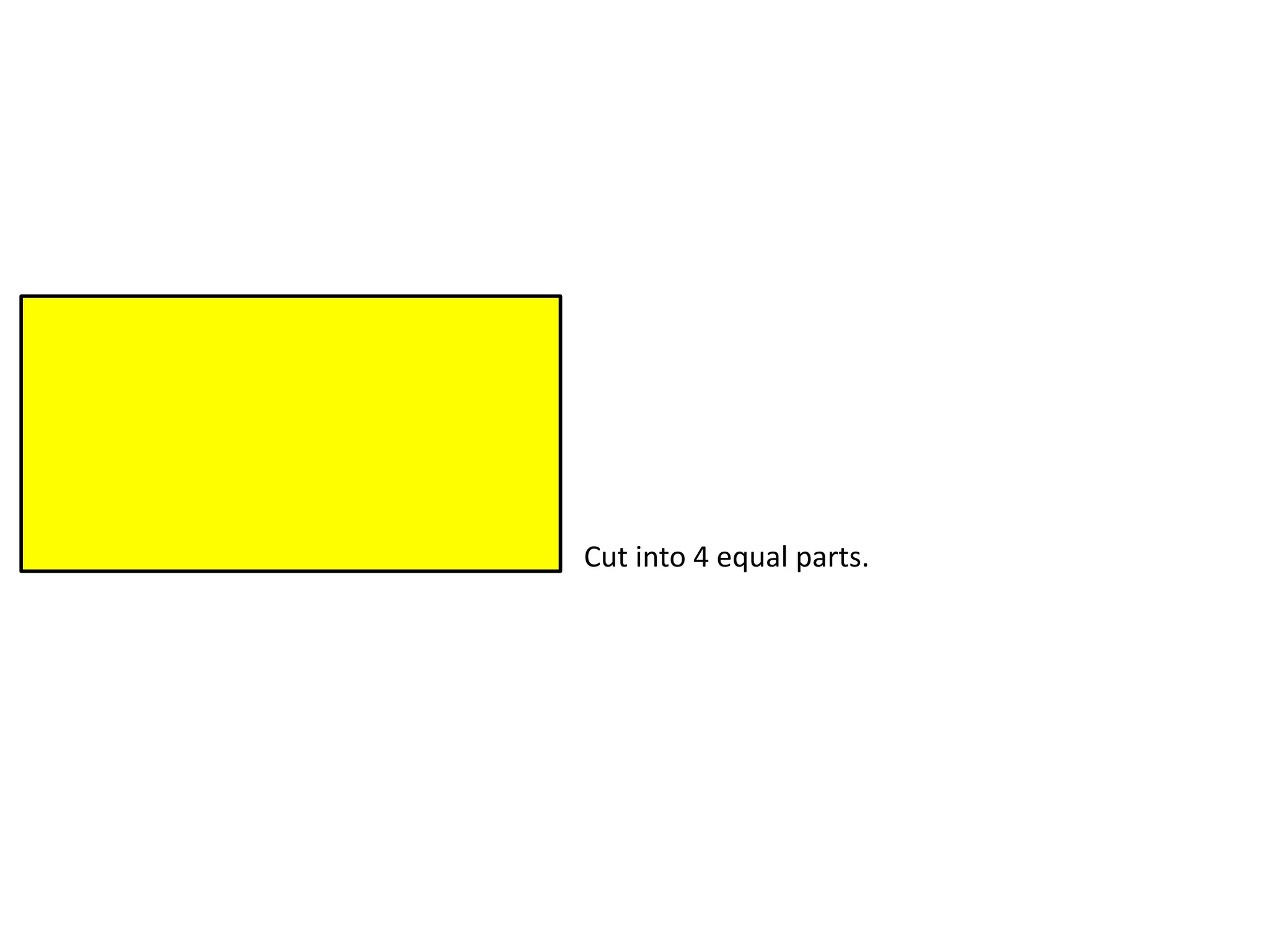 Cut into 4 equal parts.
 