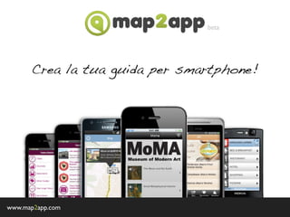 beta




      Crea la tua guida per smartphone!




www.map2app.com
 