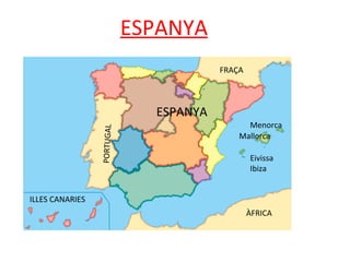 ESPANYA Eivissa Ibiza ESPANYA PORTUGAL FRAÇA ÀFRICA ILLES CANARIES Mallorca Menorca 
