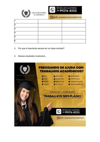 1
2
3
4
5
6
2. Por que é importante sempre ter um teste controle?
3. Nossos resultados mostraram...
 