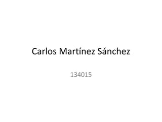 Carlos Martínez Sánchez 134015 