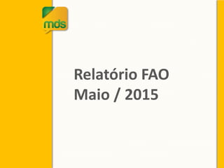 Relatório FAO
Maio / 2015
 