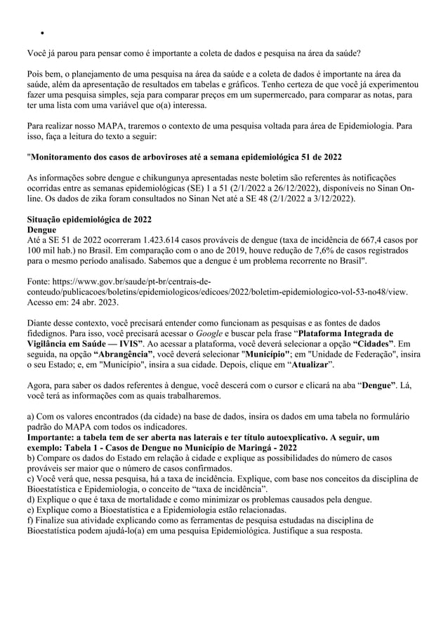 e) Explique como a Bioestatística e a Epidemiologia estão relacionadas. e) Explique como a Bioestatística e a Epidemiologia estão relacionadas.