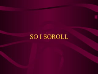 SO I SOROLL 