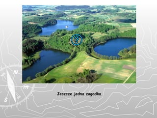Jeszcze jedna zagadka. 