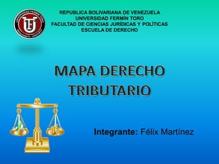 REPUBLICA BOLIVARIANA DE VENEZUELA
UNIVERSIDAD FERMÍN TORO
FACULTAD DE CIENCIAS JURÍDICAS Y POLÍTICAS
ESCUELA DE DERECHO
Integrante: Félix Martínez
 
