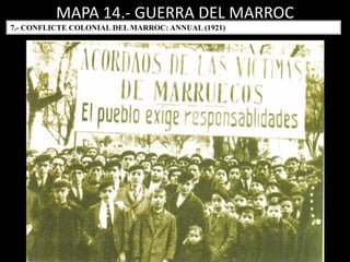 MAPA 14.- GUERRA DEL MARROC
7.- CONFLICTE COLONIAL DEL MARROC: ANNUAL (1921)
 