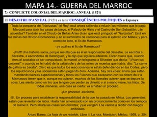 MAPA 14.- GUERRA DEL MARROC
7.- CONFLICTE COLONIAL DEL MARROC: ANNUAL (1921)
El DESASTRE D’ANNUAL (1921) va tenir CONSEQÜÈNCIES POLÍTIQUES a Espanya:
 