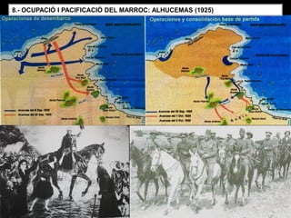 8.- OCUPACIÓ I PACIFICACIÓ DEL MARROC: ALHUCEMAS (1925)
 