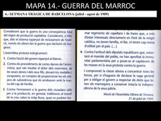 MAPA 14.- GUERRA DEL MARROC
4.- SETMANA TRÀGICA DE BARCELONA (juliol - agost de 1909)
 