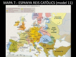 MAPA 7.- ESPANYA REIS CATÒLICS (model 11)
 