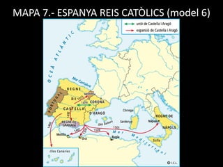 MAPA 7.- ESPANYA REIS CATÒLICS (model 6)
 