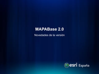 MAPABase 2.0
Novedades de la versión
 