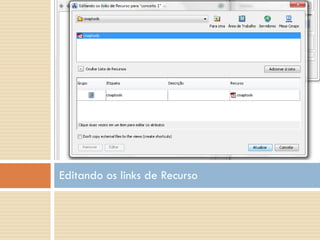Editando os links de Recurso
 