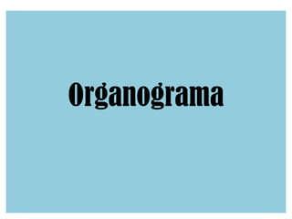 Organograma
 