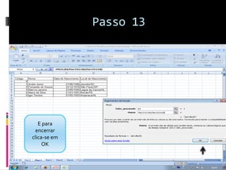 Passo 13




   E para
  encerrar
clica-se em
     OK
 