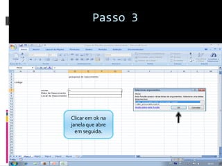 Passo 3




Clicar em ok na
janela que abre
  em seguida.
 