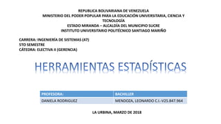 REPUBLICA BOLIVARIANA DE VENEZUELA
MINISTERIO DEL PODER POPULAR PARA LA EDUCACIÓN UNIVERSITARIA, CIENCIA Y
TECNOLOGÍA
ESTADO MIRANDA – ALCALDÍA DEL MUNICIPIO SUCRE
INSTITUTO UNIVERSITARIO POLITÉCNICO SANTIAGO MARIÑO
CARRERA: INGENIERÍA DE SISTEMAS (47)
5TO SEMESTRE
CÁTEDRA: ELECTIVA II (GERENCIA)
PROFESORA: BACHILLER
DANIELA RODRIGUEZ MENDOZA, LEONARDO C.I.-V25.847.964
LA URBINA, MARZO DE 2018
 