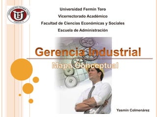 Universidad Fermín Toro
        Vicerrectorado Académico
Facultad de Ciencias Económicas y Sociales
        Escuela de Administración




                                     Yasmin Colmenárez
 