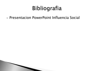 • Presentacion PowerPoint Influencia Social
 