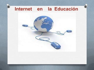 Internet en la Educación
 