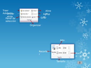 Traer
AdelantoEnviar
atrás
Aline
arAgrup
arGirarPanel de
selección
Organizar
Recorta
r
Alto
Anch
o
Tamaño
 