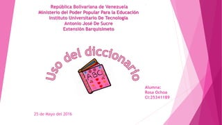 República Bolivariana de Venezuela
Ministerio del Poder Popular Para la Educación
Instituto Universitario De Tecnología
Antonio José De Sucre
Extensión Barquisimeto
Alumna:
Rosa Ochoa
CI:25341189
25 de Mayo del 2016
 