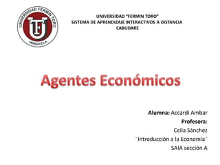 Alumna: Accardi Ambar
Profesora:
Celia Sánchez
¨Introducción a la Economía¨
SAIA sección A
 