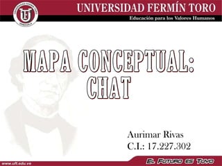 MAPA CONCEPTUAL: CHAT Aurimar Rivas  C.I.: 17.227.302 