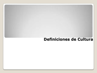 Definiciones de Cultura 