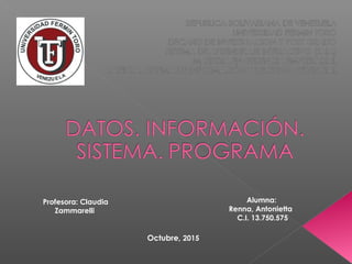 Profesora: Claudia
Zammarelli
Alumna:
Renna, Antonietta
C.I. 13.750.575
Octubre, 2015
 