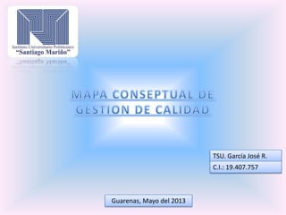 TSU. García José R.
C.I.: 19.407.757
Guarenas, Mayo del 2013
 
