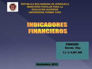 REPUBLICA BOLIVARIANA DE VENEZUELA
MINISTERIO POPULAR PARA LA
EDUCACIÓN SUPERIOR
UNIVERSIDAD FERMIN TORO

Noviembre, 2013

 