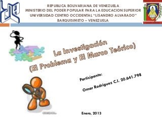 REPUBLICA BOLIVARIANA DE VENEZUELA
MINISTERIO DEL PODER POPULAR PARA LA EDUCACION SUPERIOR
  UNIVERSIDAD CENTRO OCCIDENTAL “LISANDRO ALVARADO”
                BARQUISIMETO – VENEZUELA




                          Enero, 2013
 