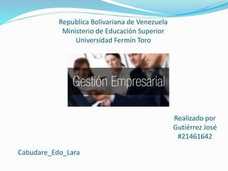 Republica Bolivariana de Venezuela 
Ministerio de Educación Superior 
Universidad Fermín Toro 
Realizado por 
Gutiérrez José 
#21461642 
Cabudare_Edo_Lara 
 
