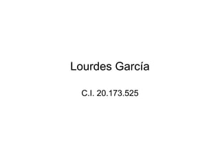 Lourdes García

 C.I. 20.173.525
 