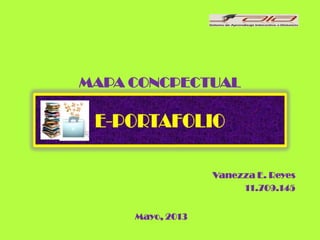 Mod. III
Vanezza E. Reyes
11.709.145
Mayo, 2013
MAPA CONCPECTUAL
 