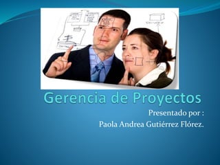 Presentado por :
Paola Andrea Gutiérrez Flórez.
 