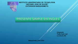 Integrante:
Thalía Terán Leal
C.I: 26.121.293
Barquisimeto, junio 2016
 