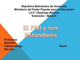 Profesora:
Bachiller:
Fabiola Idrogo David
Méndez
Republica Bolivariana de Venezuela
Ministerio del Poder Popular para la Educación
I.U.P. «Santiago Mariño»
Extensión - Maturín
 