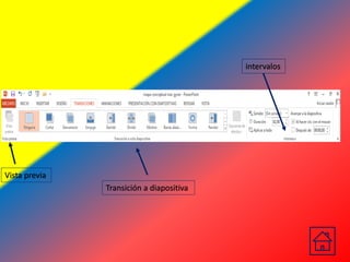 intervalos
Transición a diapositiva
Vista previa
 