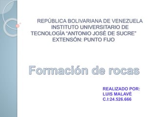 REPÚBLICA BOLIVARIANA DE VENEZUELA 
INSTITUTO UNIVERSITARIO DE 
TECNOLOGÌA “ANTONIO JOSÈ DE SUCRE” 
EXTENSÓN: PUNTO FIJO 
REALIZADO POR: 
LUIS MALAVÈ 
C.I:24.526.666 
 