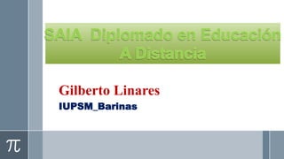 Gilberto Linares
IUPSM_Barinas
 
